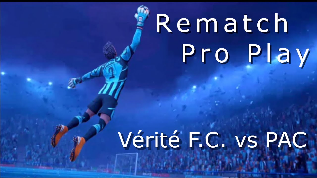 I Cast Pro Rematch Team PAC vs Veritie FC Scrim This is What Happened