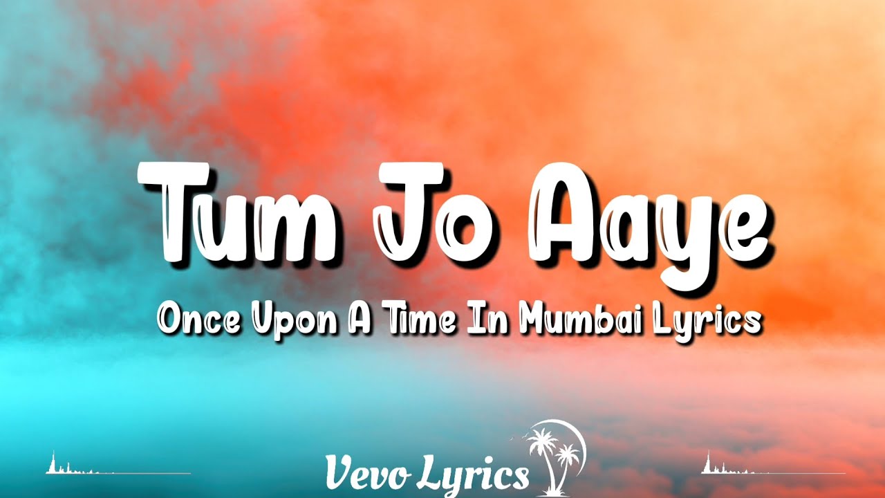 Tum Jo Aaye (Lyrics) Once Upon A Time In Mumbai | Rahat Fateh, Ajay, Emraan, Kangana #vevo #lyrics