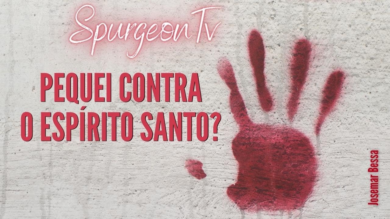Pequei contra o o Espírito Santo? | C. H. Spurgeon (1834 -1892 )@JosemarBessa