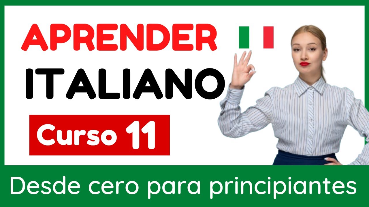 APRENDER ITALIANO DESDE CERO PARA PRINCIPIANTES | CONVERSACIÓN EN  ITALIANO FÁCIL & RÁPIDO- Curso 11