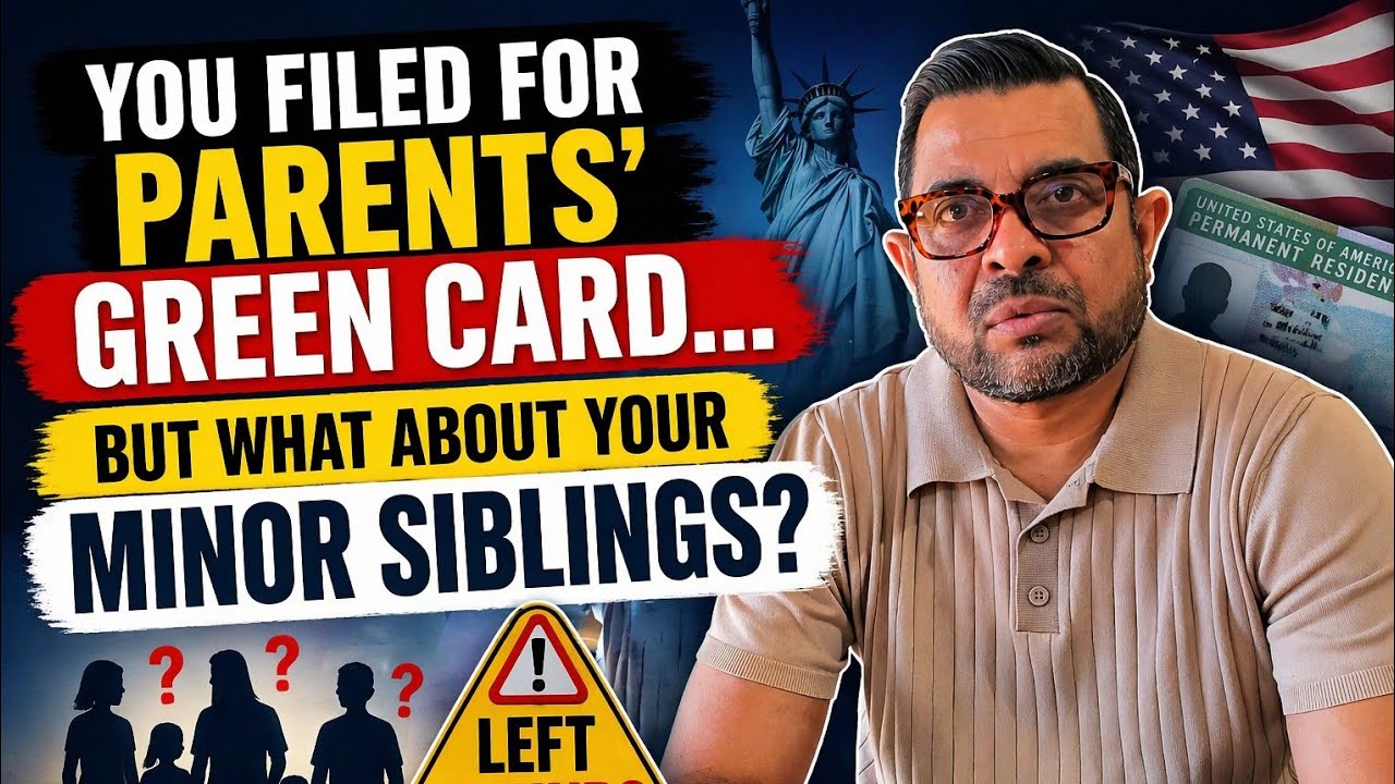 You Filed for Parents&rsquo; Green Card&hellip; But What About Your Minor Siblings? (2026 Alert)