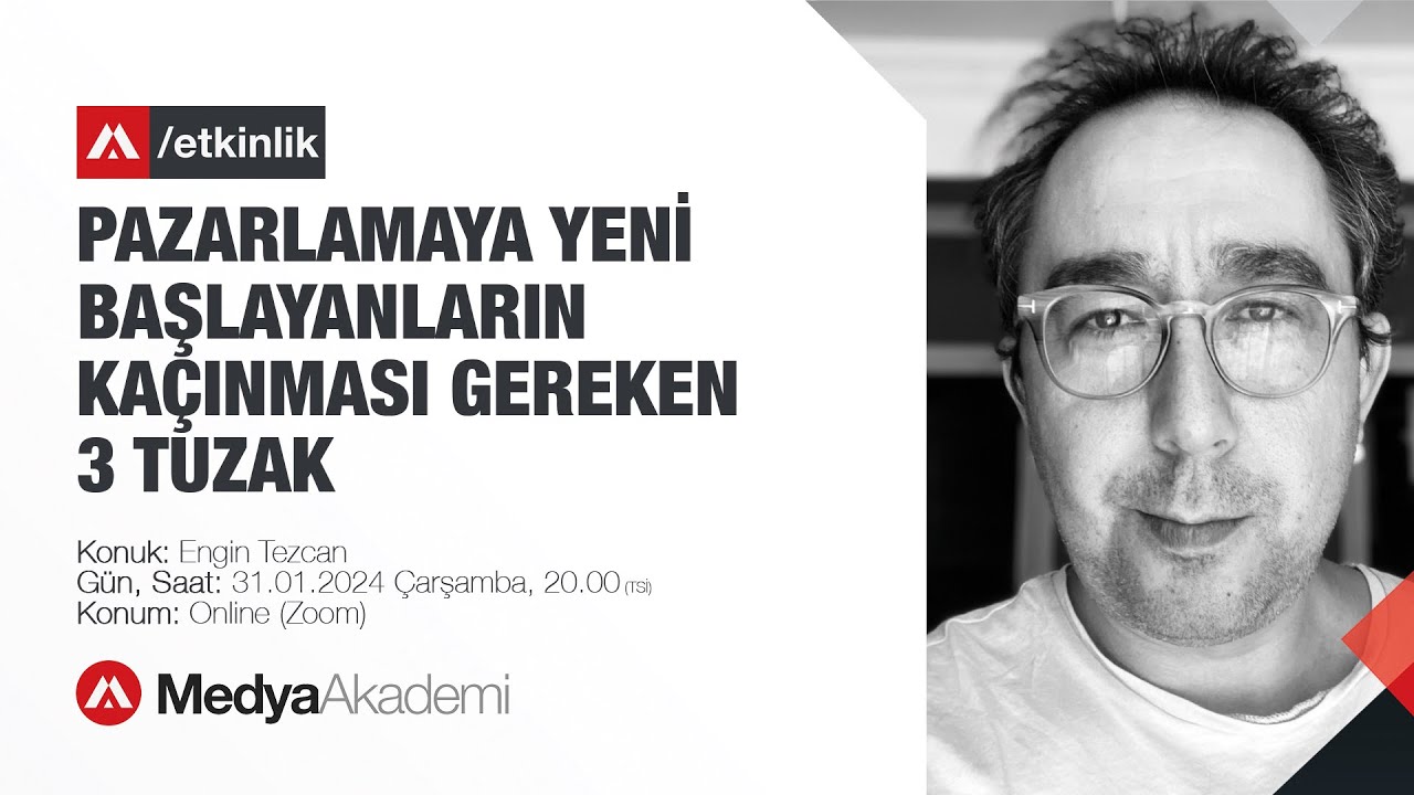 Engin Tezcan: Pazarlamaya Yeni Başlayanların Kaçınması Gereken 3 Tuzak  | MA Etkinlik