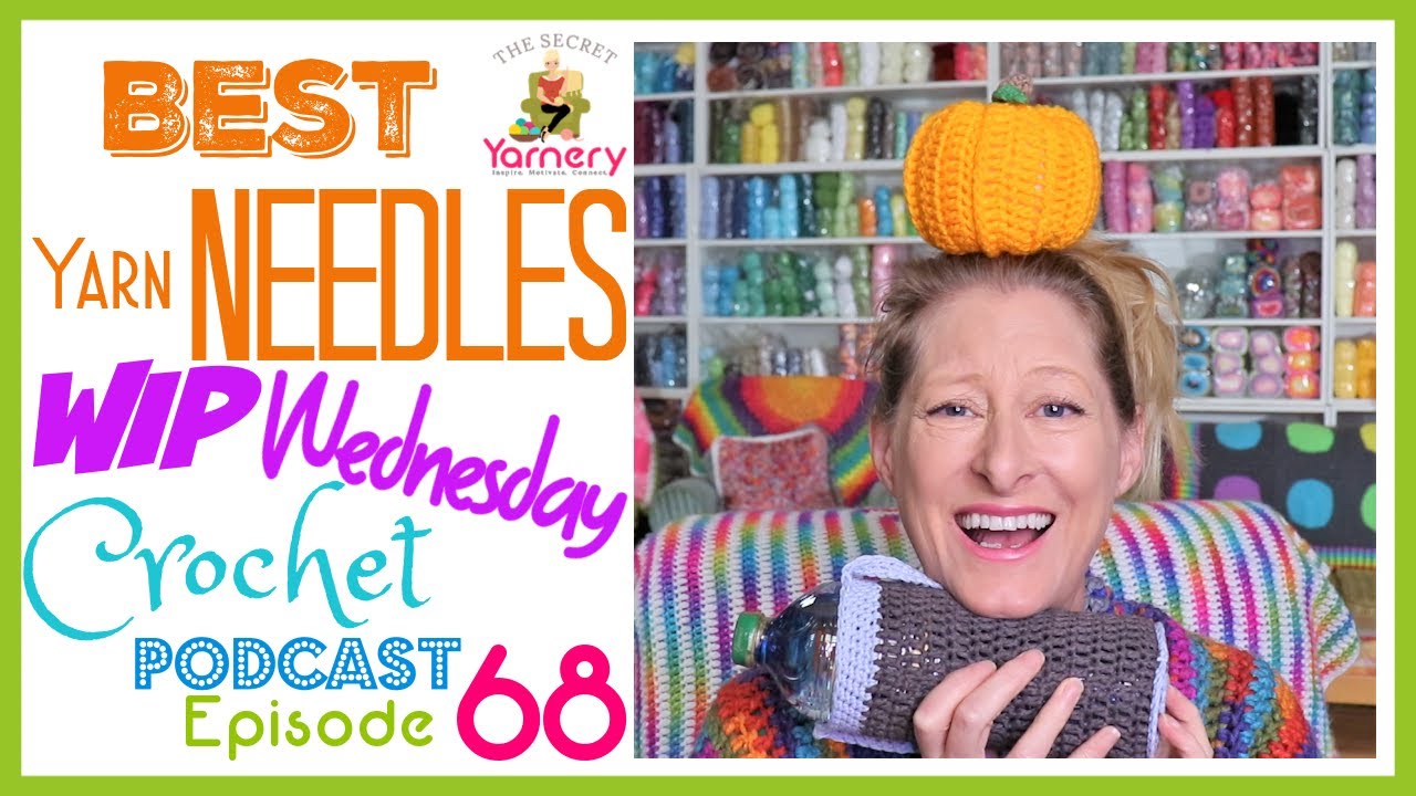 Best Yarn Needles - WIP Wednesday Crochet Podcast 68! | The Secret Yarnery