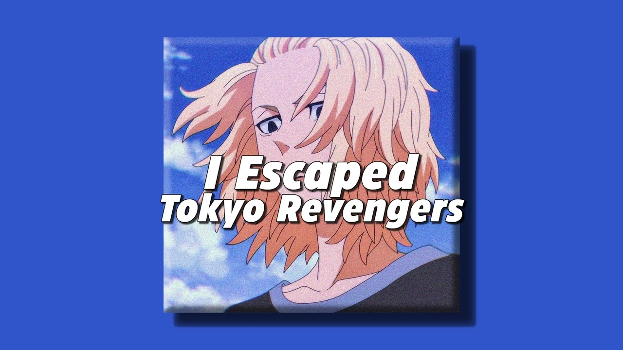 I Escaped - Tokyo Revengers (slowed + reverb)
