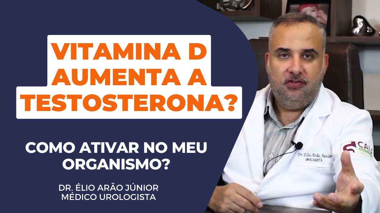 Vitamina D aumenta a Testosterona? Natural e eficaz | Dr. Élio Arão Júnior