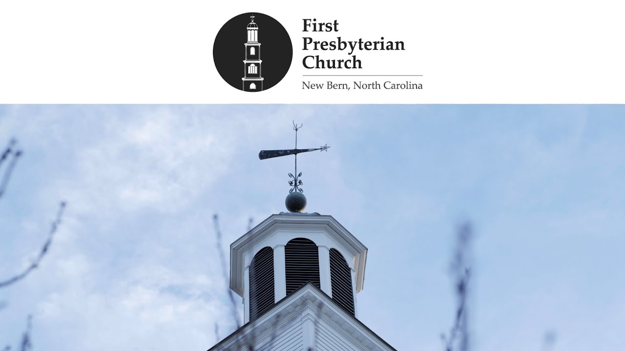 First Presbyterian Church, New Bern, NC Live Stream for 2/15/26, 11am EST