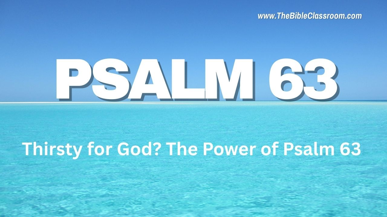 Thirsty for God? The Power of Psalm 63