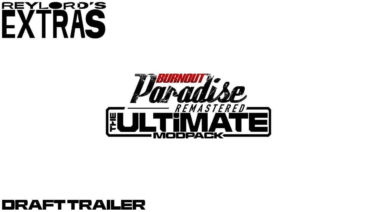 Burnout Paradise Remastered: The Ultimate Modpack | Draft Trailer
