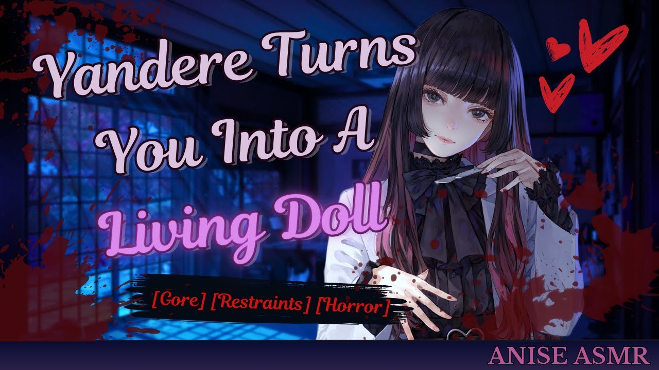 Yandere Turns You Into A Living Doll [F4A] [Body Horror] [Kidnapped] [Helpless Viewer]