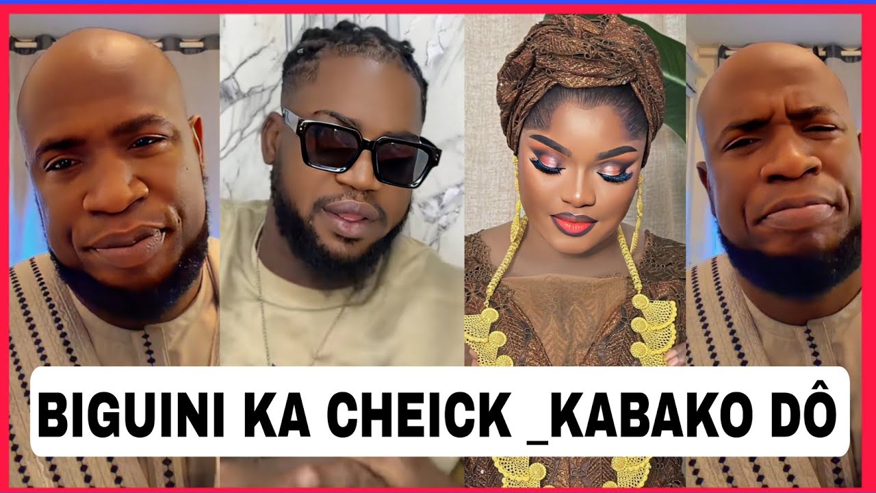 BIGUINI KA CHEICK KABAKO DÔ TRÈS FACHÉ ? 