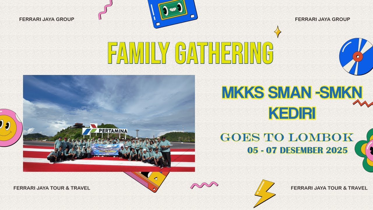 FAMILY GATHERING MKKS SMAN SMKN KEDIRI GOES TO LOMBOK (2025) by ferrari tour travel kediri