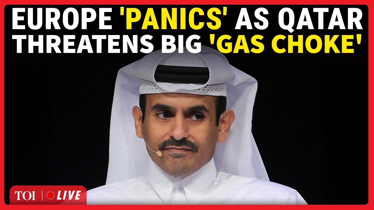 Qatar Energy Minister LIVE | 'No LNG For You If...': After Putin, Muslim Nation Warns EU
