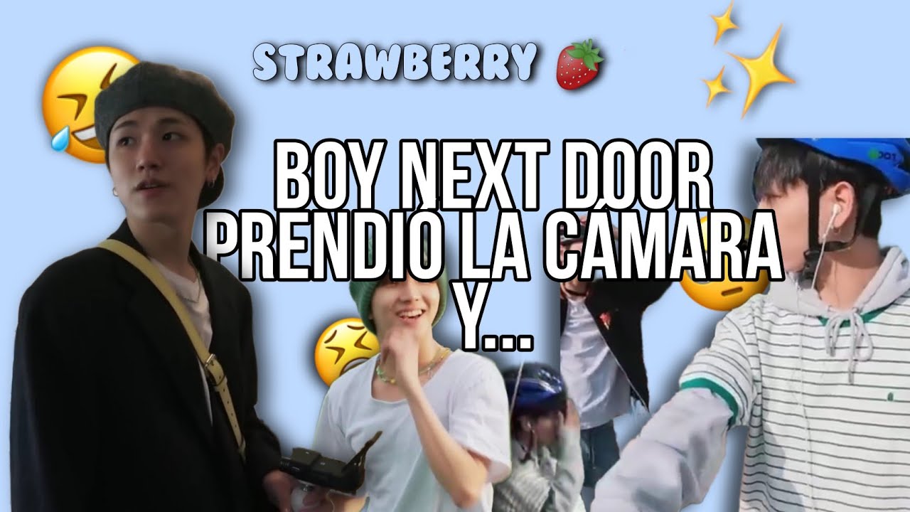 BOY NEXT DOOR PRENDIÓ LA CÁMARA Y... || Strawberry 🍓