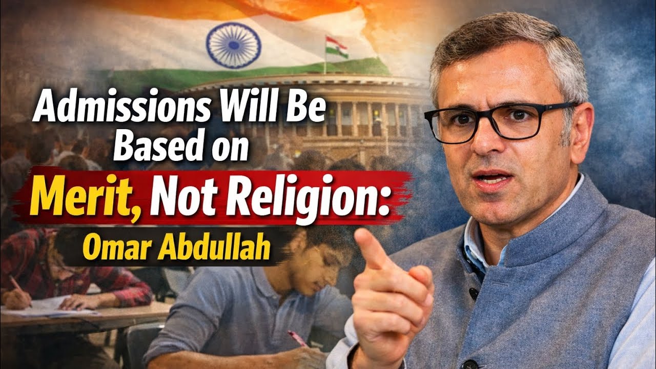 Admissions Will Be Based on Merit || Not Religion: Omar Abdullah