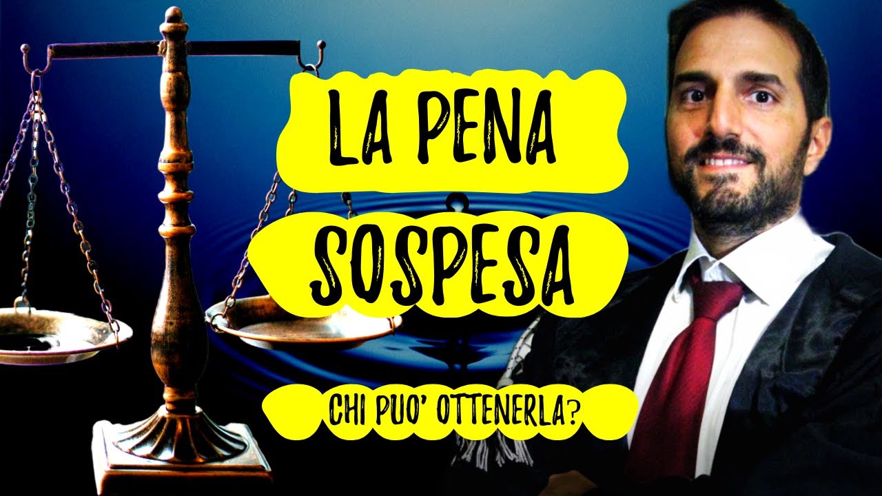 La PENA SOSPESA: chi può ottenere la SOSPENSIONE CONDIZIONALE DELLA PENA | Avv. Giuseppe Di Palo