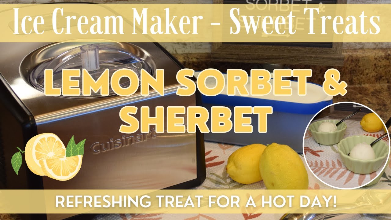 Homemade Lemon Sorbet & Lemon Sherbet | Refreshing Lemon Treats! | Cuisinart Ice-100 Ice Cream Maker