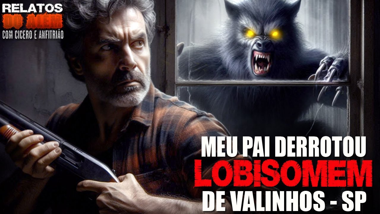 Lobisomem derrotado pelo meu Pai em Valinhos - SP (INÉDITO) - Relatos Da Fera | 1080p