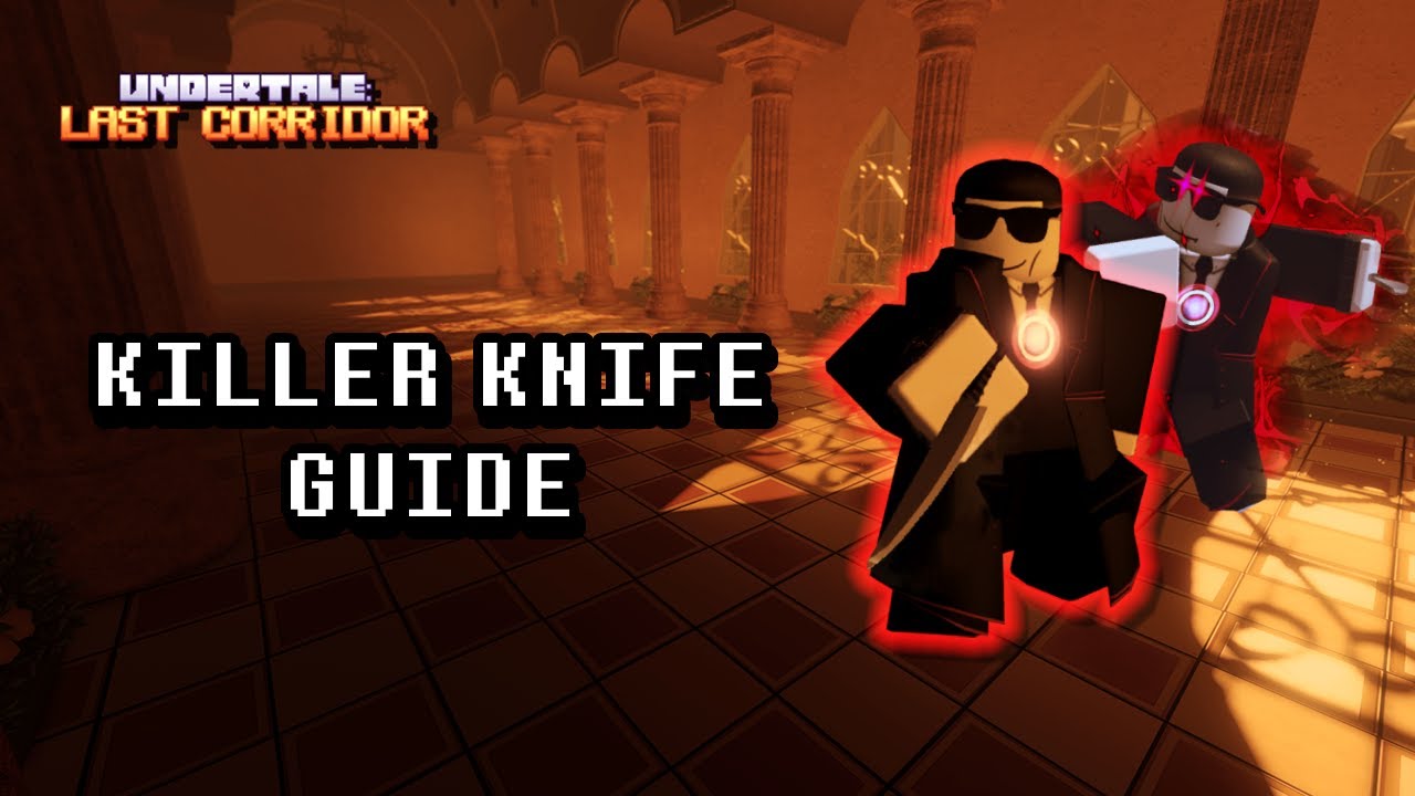 A Quick Guide To The Killer Knife: Undertale Last Corridor