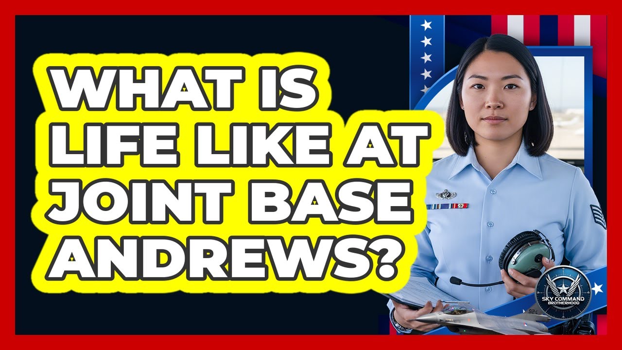 What Is Life Like At Joint Base Andrews?