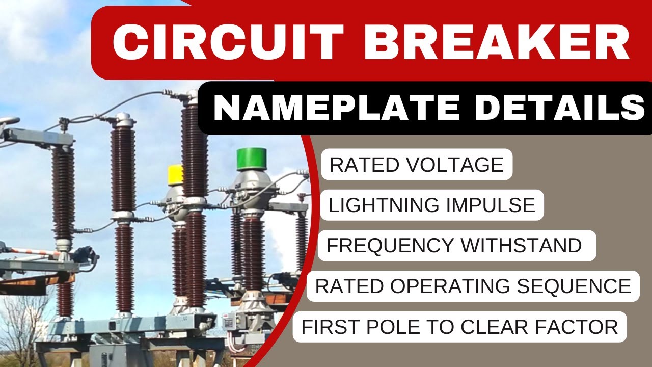 Circuit Breaker Nameplate Details| Lightning Impulse| First Pole to Clear Factor| Breaking Current