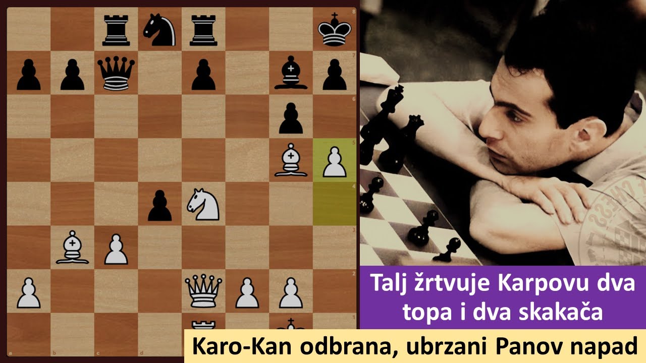 Luda partija - Talj žrtvuje Karpovu 2 topa i 2 skakača - Karo-Kan odbrana ubrzani Panov napad