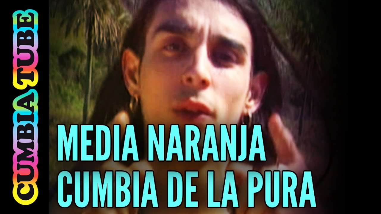 Media Naranja - Cumbia De La Pura