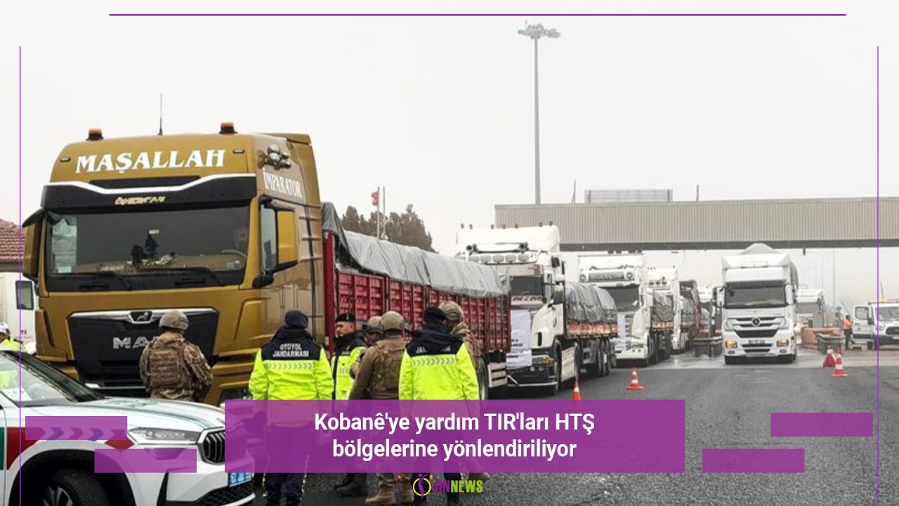 Kobanê'ye yardım TIR'ları HTŞ bölgelerine yönlendiriliyor