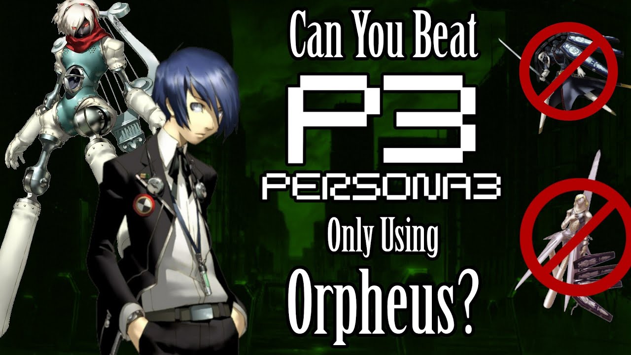 Можно ли пройти Persona 3, играя только за Орфея?