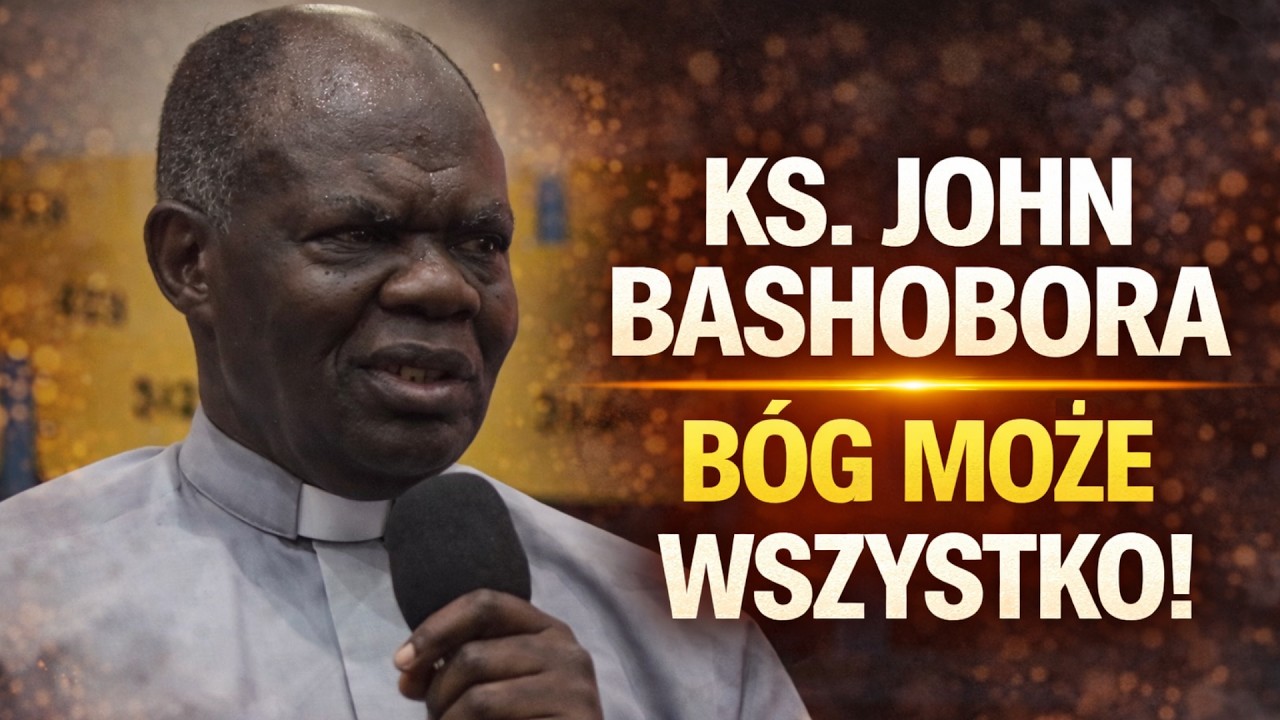 ks. John Bashobora - Bóg może wszystko!
