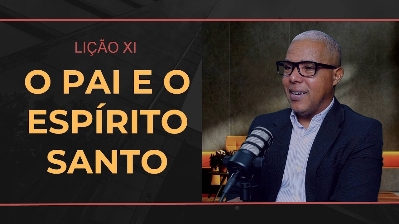LIÇÃO 11 - O PAI E O ESPÍRITO SANTO