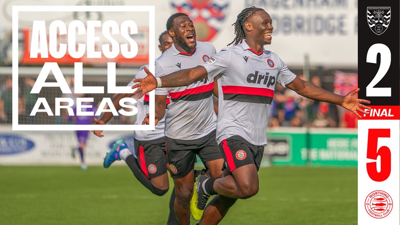 ACCESS ALL AREAS | Dagenham & Redbridge 2-5 Worthing FC