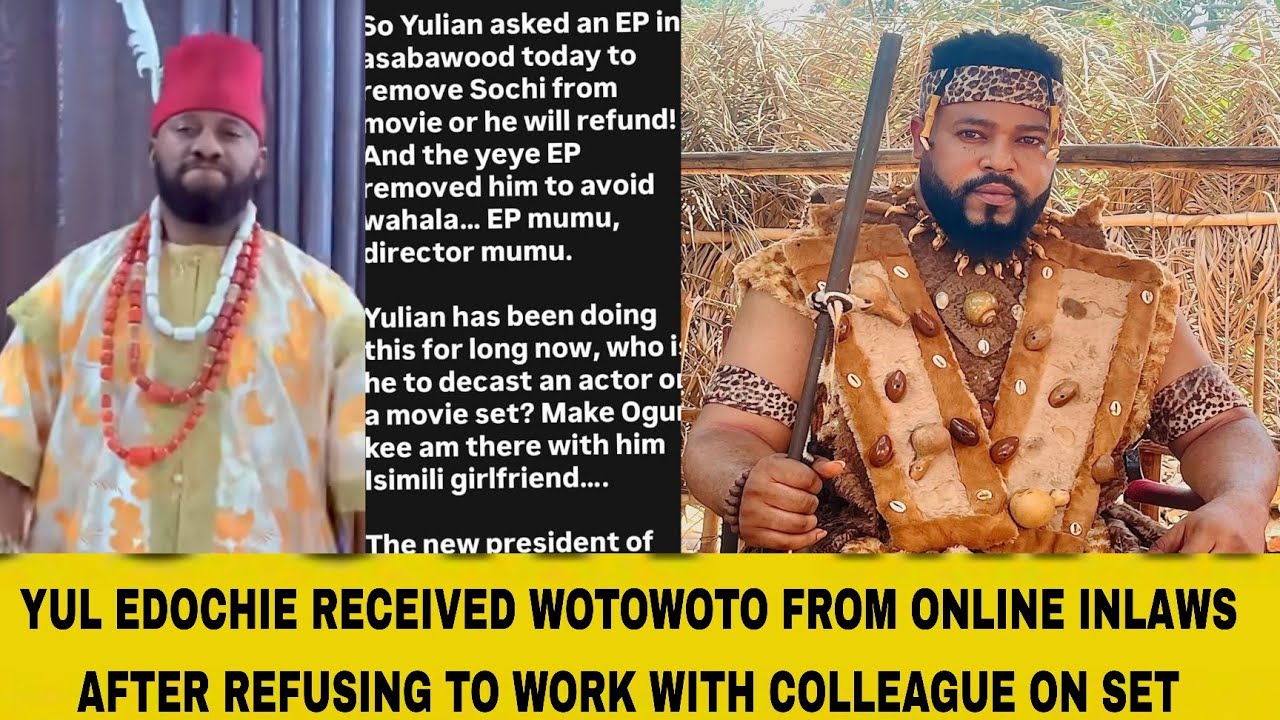 YUL EDOCHIE RECEIVED WOTOWOTO FROM ONLINE INLAWS AFTER REFUSING TO WORK WITH COLLEAGUE ON SET