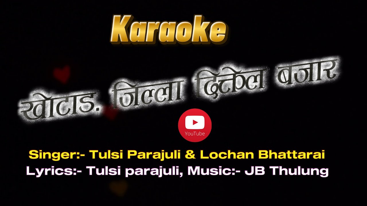 Khotang Jilla Diktel Bajar, Karaoke .