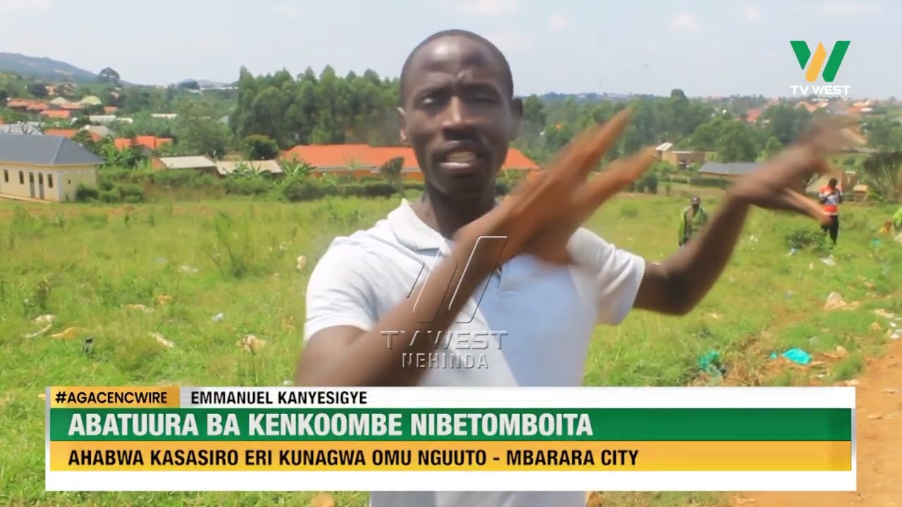 Agacencwire: Abatuura ba Kenkombe nibeetomboitwa ahabwa kasasiro erikunagwa omunguuto - Mbarara City