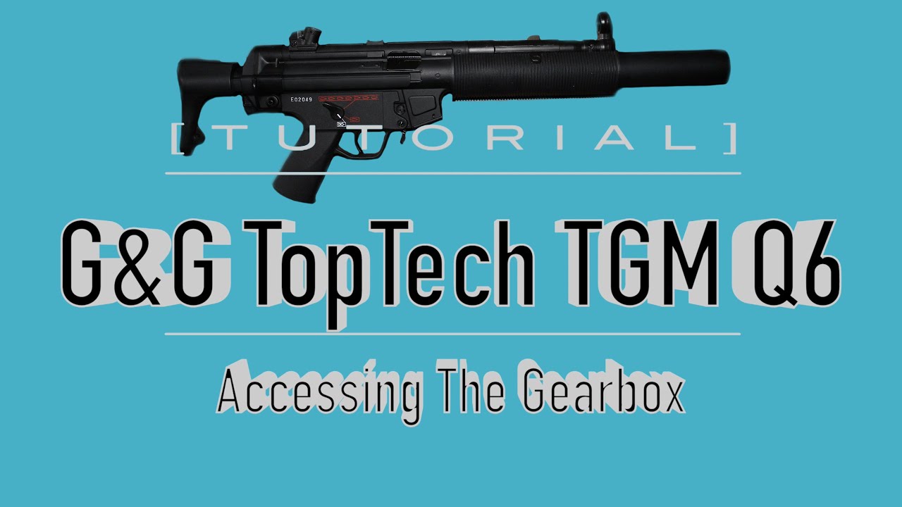 [TUTORIAL] G&G Top Tech TGM Q6 (MP5 SD6) Blowback Disassembly/Takedown: Accessing The Gearbox