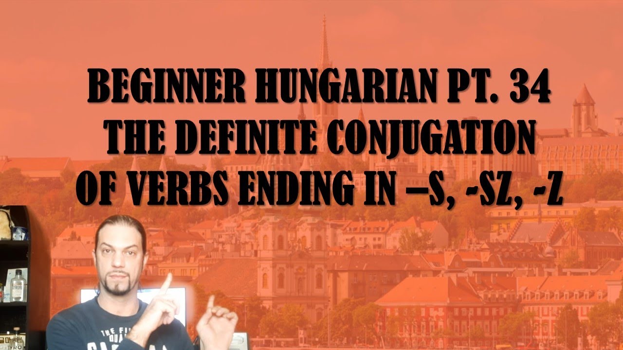 Beginner Hungarian pt. 34: The Definite Conjugation of Verbs [Hungarian Lesson]