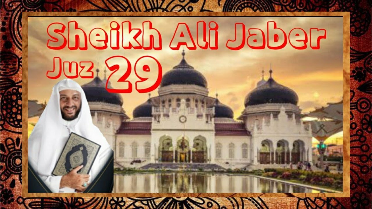 Al - Qur'an Juz 29 Sheikh Ali Jaber