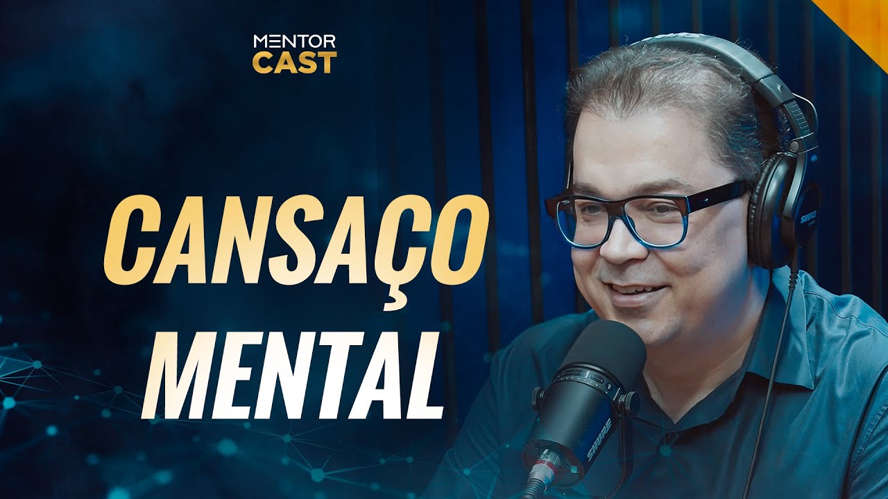 Os sintomas de uma mente cansada I Mentor Cast #147 com @CleitonPinheirooficial