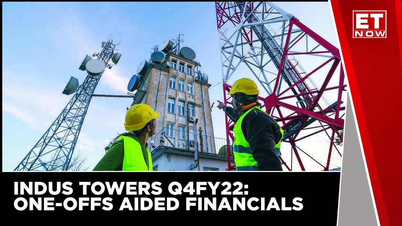 Indus Towers Q4FY22: One-Offs Aided Financials | ET Now | Business News | Latest News