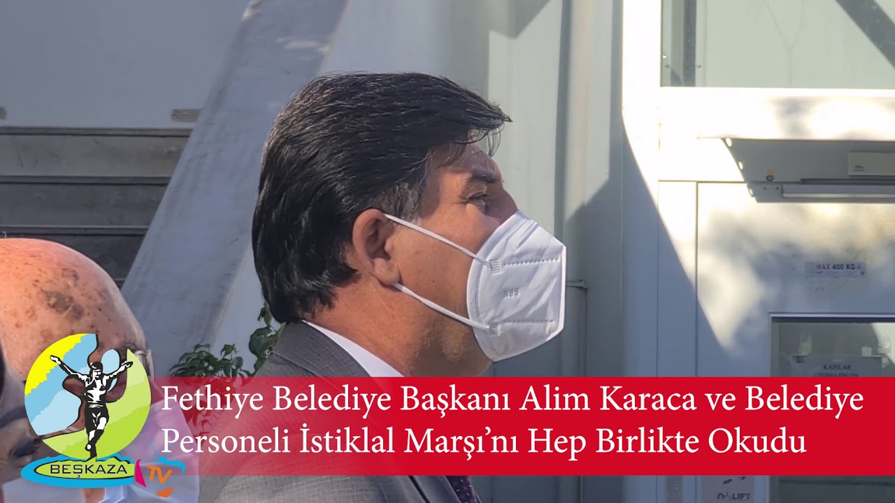 Fethiye Belediye Başkanı Alim Karaca ve Belediye Personeli İstiklal Marşı Okudu