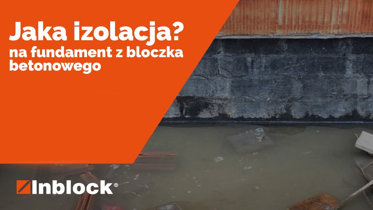 Jaka izolacja na fundament z bloczka betonowego?