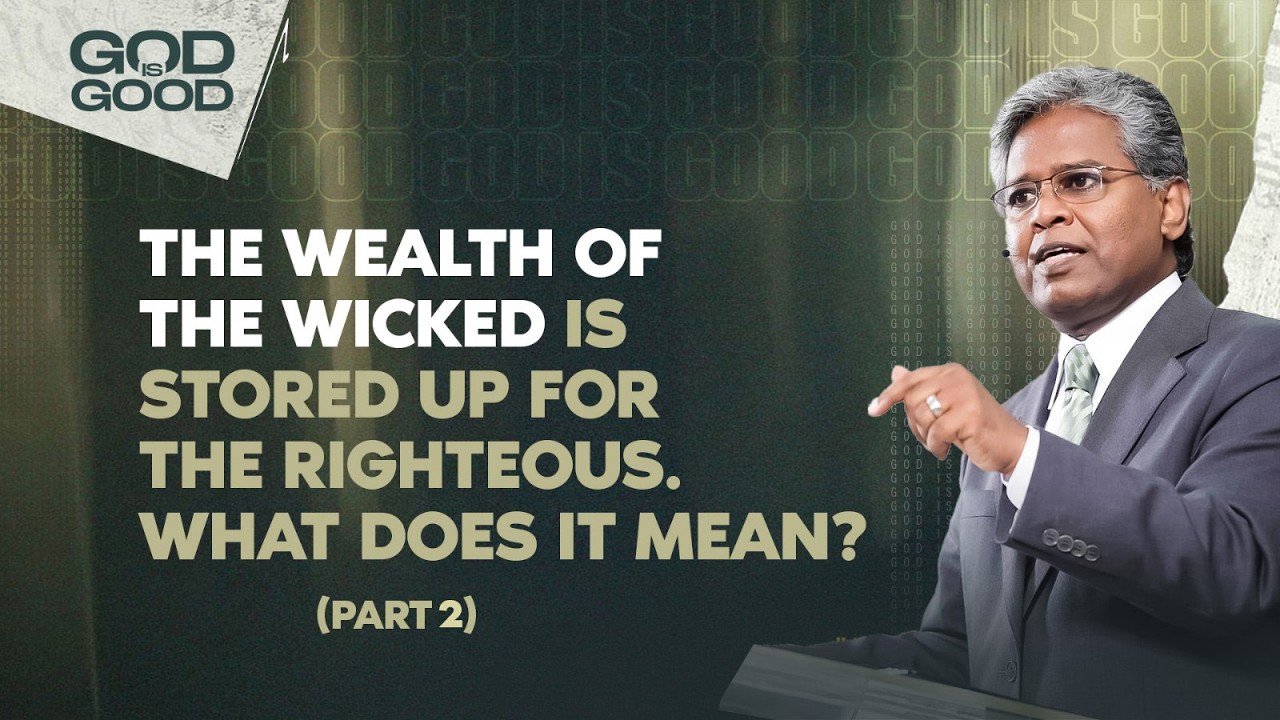 225 -  The Wealth of the Wicked is Stored Up for the Righteous. What Does it Mean? (Part 2)