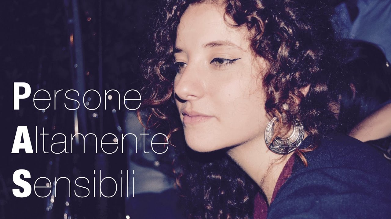 La vita di una Persona Altamente Sensibile (PAS)