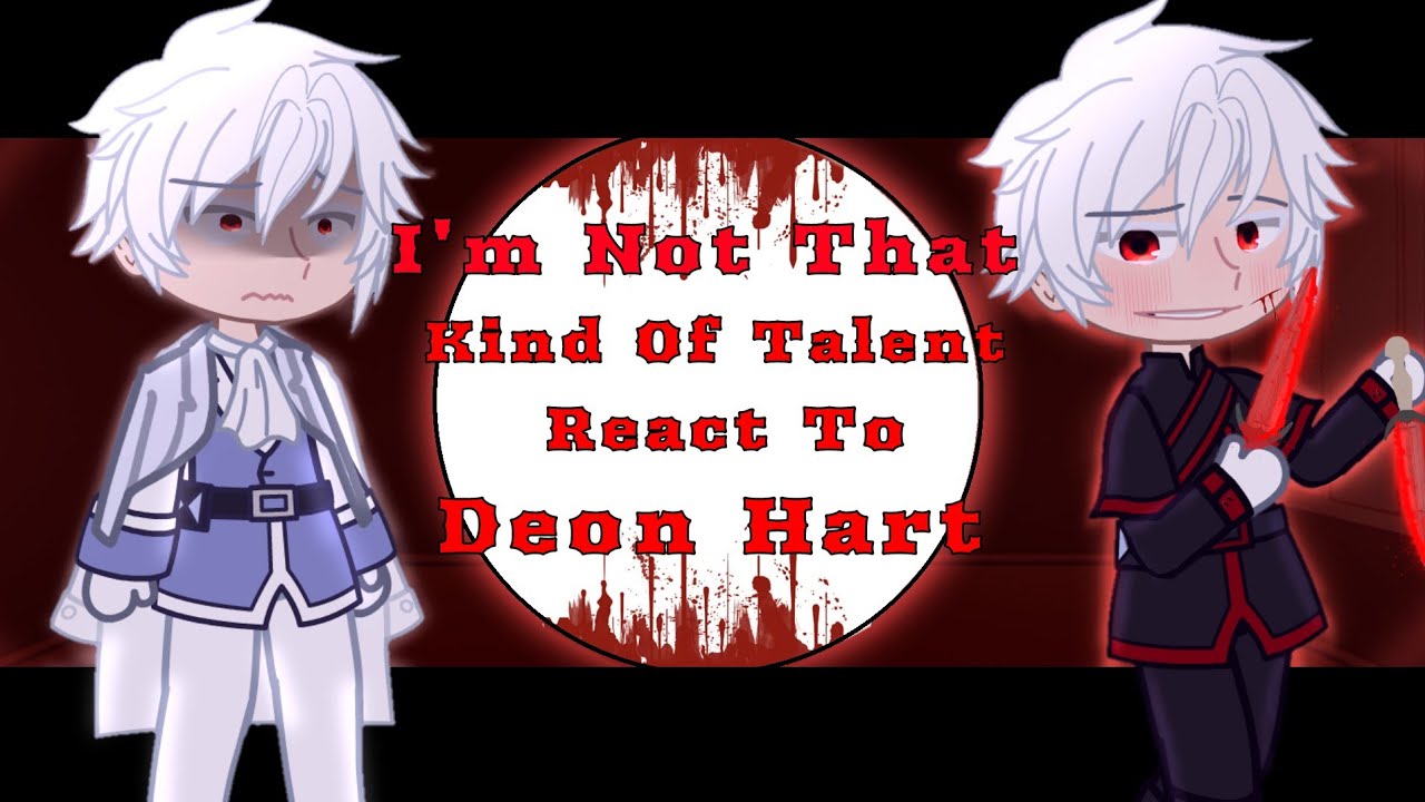 I'm Not That Kind Of Talent React To Deon Hart [I'm Not That Kind Of Talent] [Manhwa]