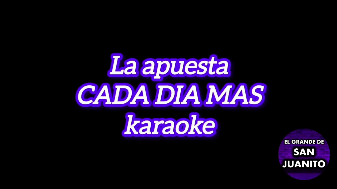 La Apuesta - Cada Día Más Karaoke