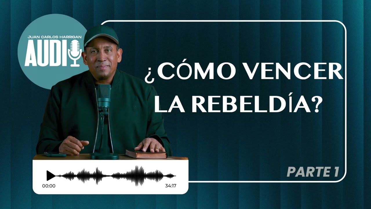 Cómo vencer la rebeldía? parte 1- Juan Carlos Harrigan- Juan Carlos Harrigan