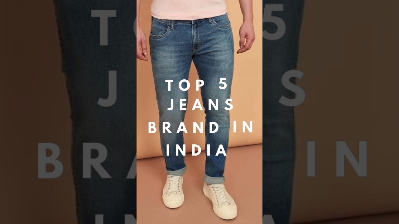 Top 5 Brand Jeans In India 
