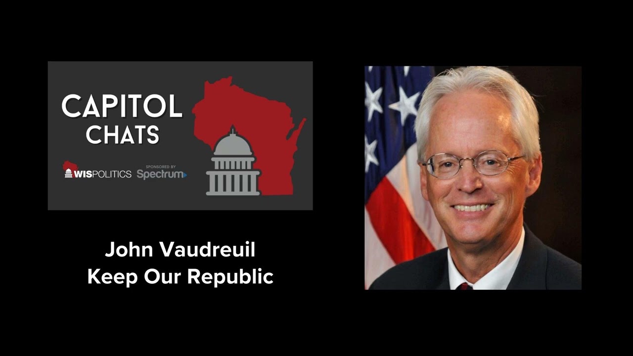 Capitol Chats: Former U.S. Attorney Vaudreuil argues Trump seeking to sow distrust in elections...