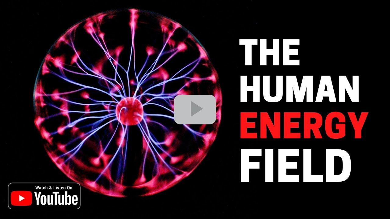 The Incredible Power of the Human Energy Field