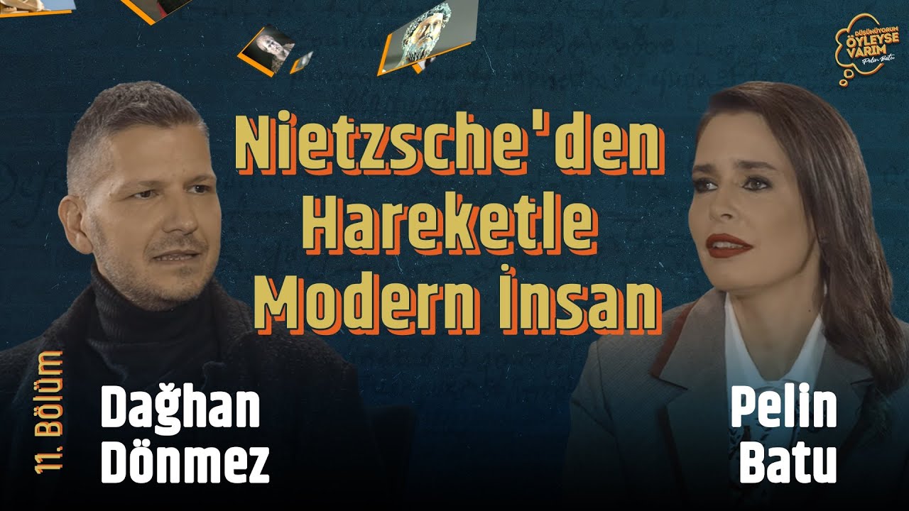Nietzsche'den Hareketle Modern İnsan | Dağhan Dönmez – Pelin Batu | Düşünüyorum Öyleyse Varım #11